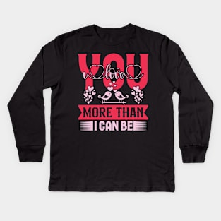 I love you more than i can be valentines day couple Kids Long Sleeve T-Shirt